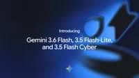Graphic displaying the labels for Gemini 3.6 Flash, 3.5 Flash-Lite, and 3.5 Flash Cyber.